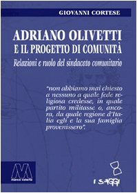 Adriano Olivetti e il progetto di Comunità. Relazioni e ruolo del sindacato unitario book