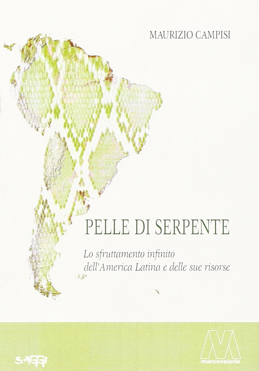 Pelle di serpente. Lo sfruttamento infinito dell'America Latina e delle sue risorse book