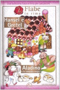 Hansel e Gretel-Aladino e la lampada magica. Ediz. illustrata (2 fiabe in rima) Children's books