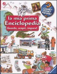 La mia prima enciclopedia. Guarda, scopri, impara! Non-fiction