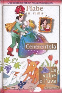 Cenerentola-La volpe e l'uva. Ediz. illustrata (2 fiabe in rima) Children's books