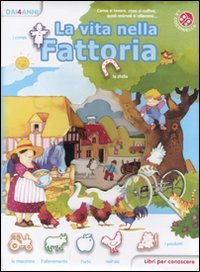 La vita nella fattoria. Libri per conoscere. Ediz. illustrata Non-fiction