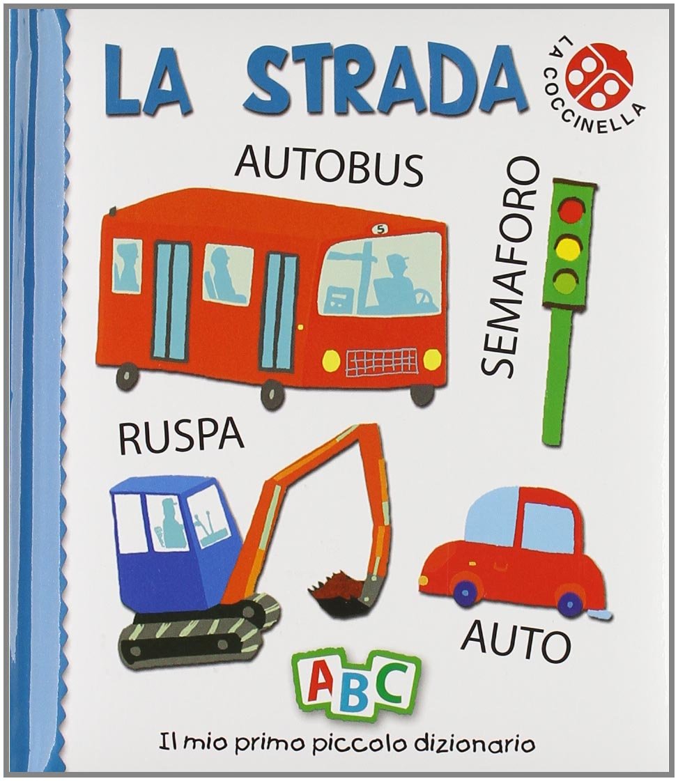 La strada. Il mio primo piccolo dizionario. Ediz. illustrata book