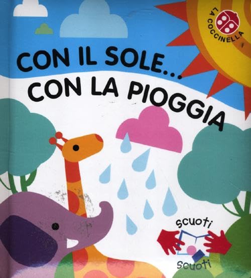 Con il sole... con la pioggia. Ediz. illustrata (Scuoti scuoti) Parents & Children
