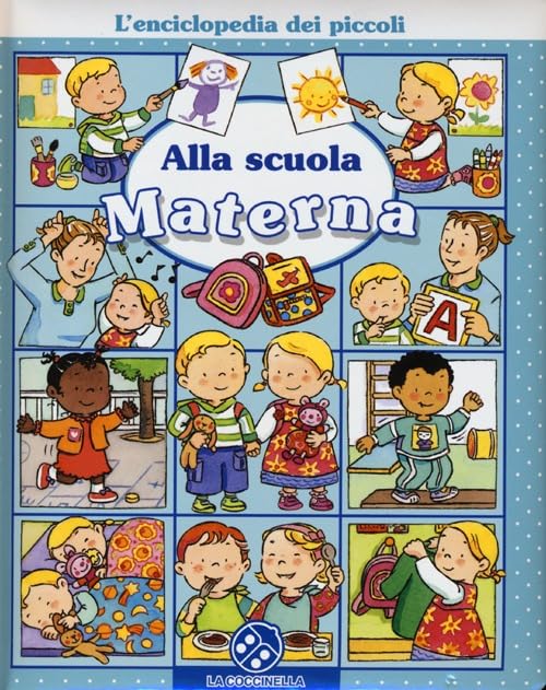 Alla scuola materna. L'enciclopedia dei piccoli Non-fiction