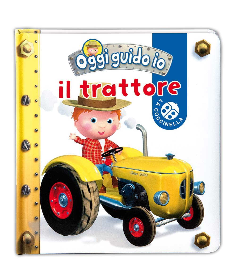 Il trattore. Oggi guido io. Ediz. illustrata book