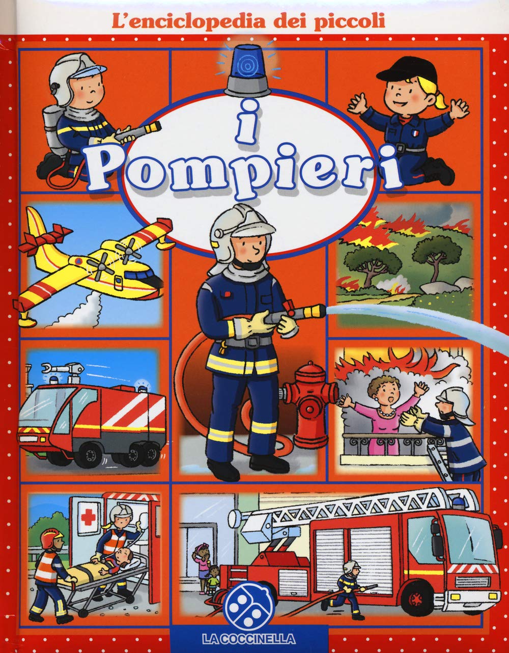 I pompieri. L'enciclopedia dei piccoli. Ediz. illustrata book