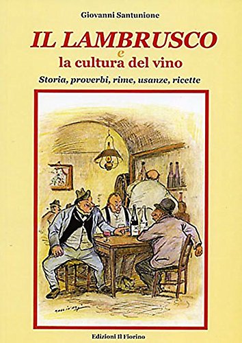 Il Lambrusco e la cultura del vino. Storia, proverbi, rime, usanze, ricette Leisure, Home & Garden