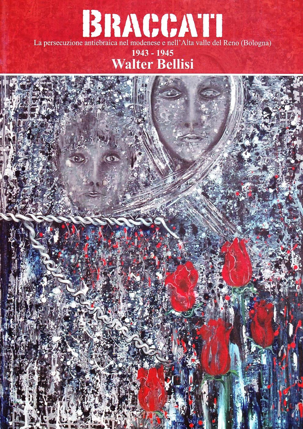 Braccati. La persecuzione antiebraica nel modenese e nell'alta valle del reno (Bologna, 1943-1945) Politics & History