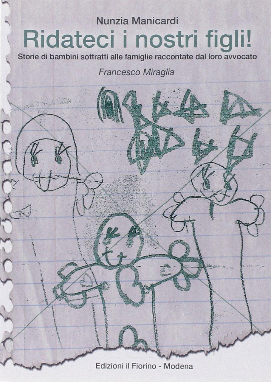 Ridateci i nostri figli! Storie di bambini sottratti alle famiglie raccontate dal loro avvocato Francesco Miraglia Books
