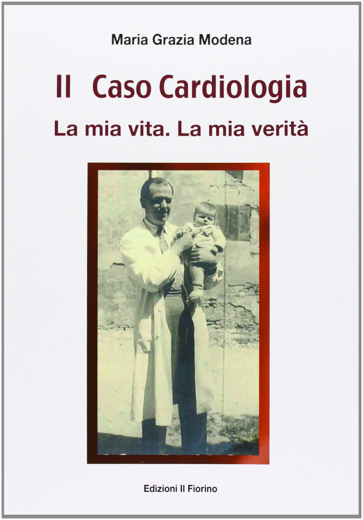 Il caso cardiologia. La mia vita. La mia verità book