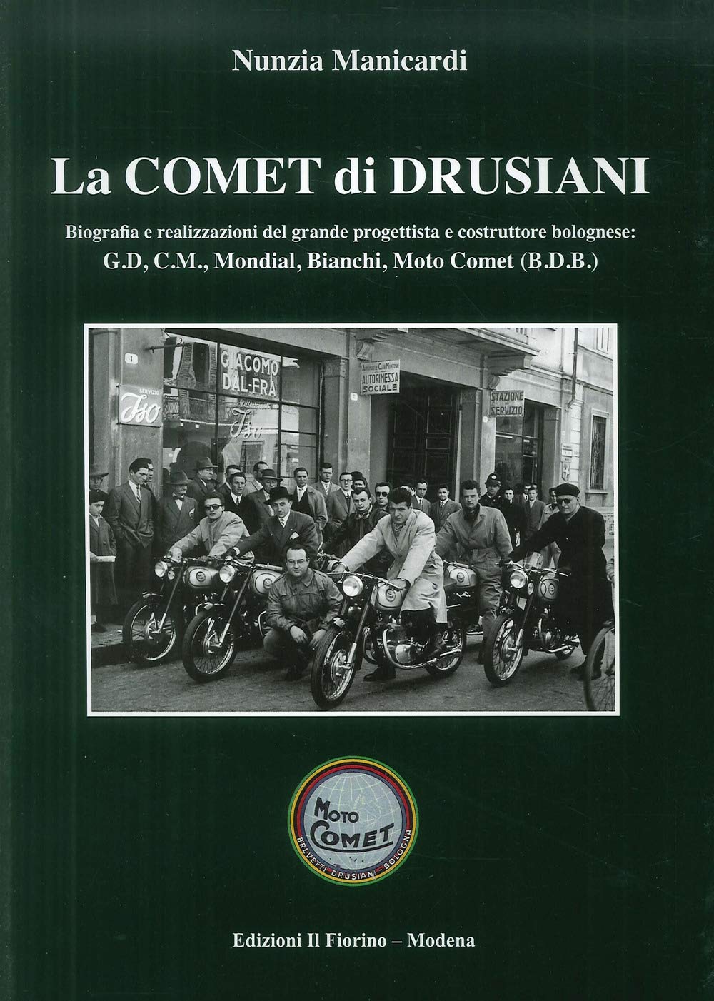 La comet di Drusiani. Biografia e realizzazioni del grande progettista e costruttore bolognese: G.D, C.M., Mondial, Bianchi, Moto Comet (B.D.B.) book