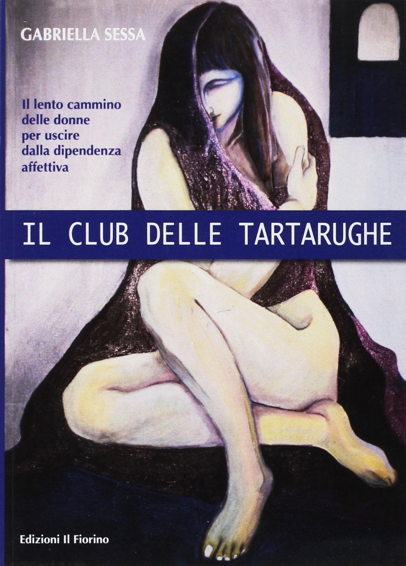 Il club delle tartarughe. Il lento cammino delle donne per uscire dalla dipendenza affettiva Psychology