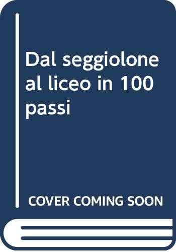 Dal seggiolone al liceo in 100 passi book