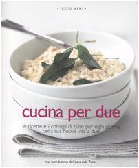 Cucina per due. Le ricette e i consigli di base per ogni giorno della tua nuova vita a due. Ediz. illustrata book