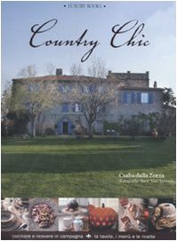 Country chic. Cucinare e ricevere in campagna. La tavola, i menù e le ricette book