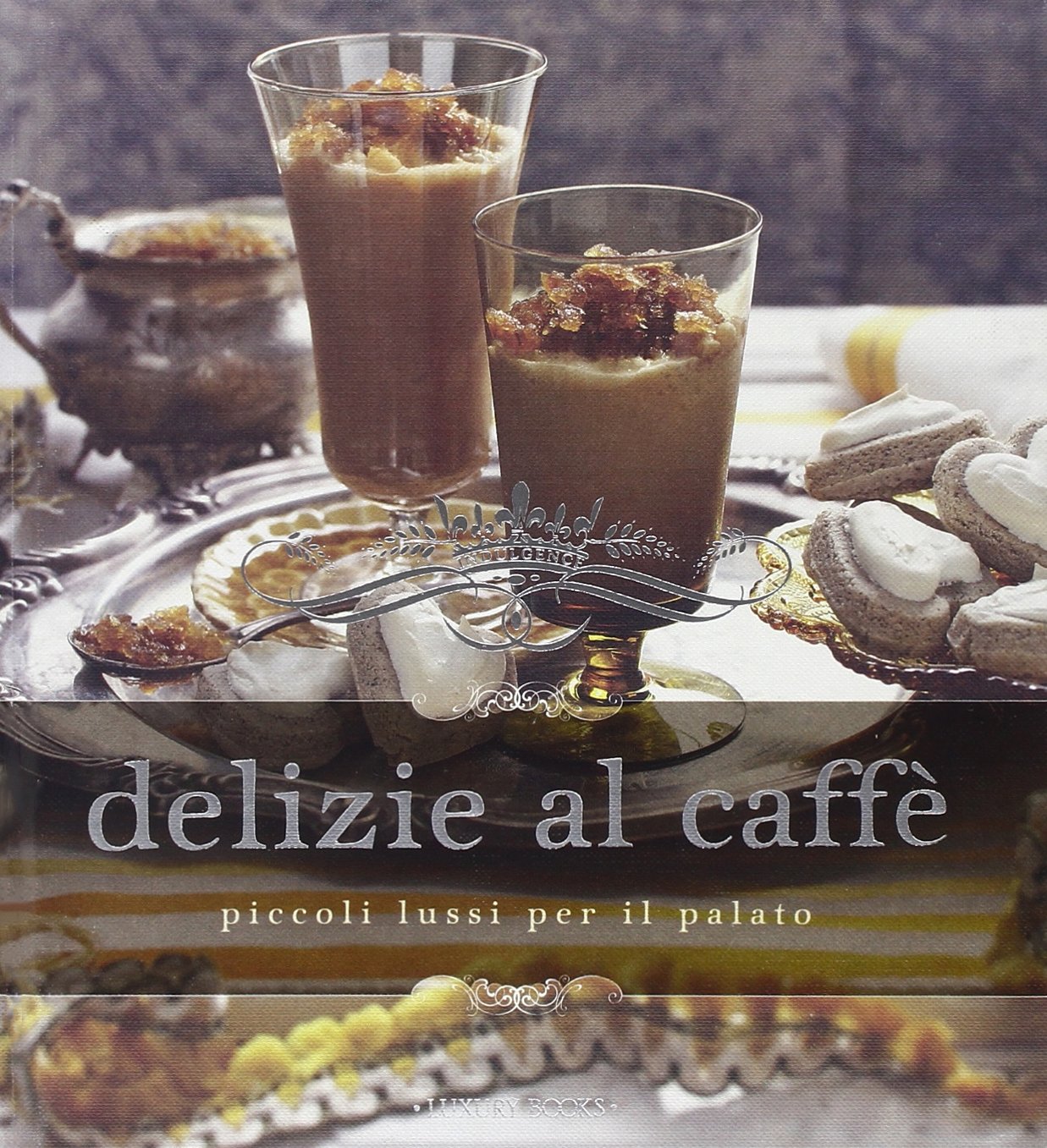 Delizie al caffè. Piccoli lussi per il palato Leisure, Home & Garden