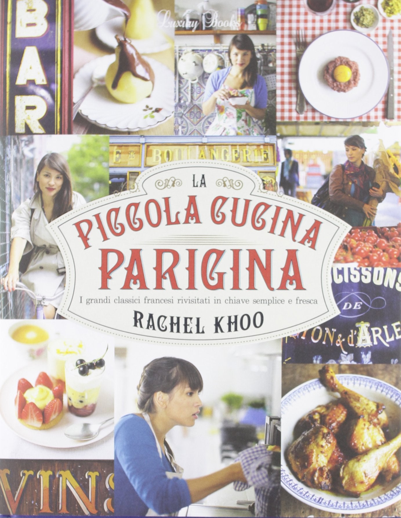 La piccola cucina parigina. I grandi classici francesi rivisitati in chiave semplice e fresca book