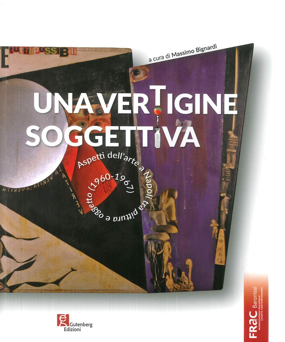 Una vertigine soggettiva. Aspetti dell'arte a Napoli tra pittura e oggetto (1960-1967). Ediz. illustrata book