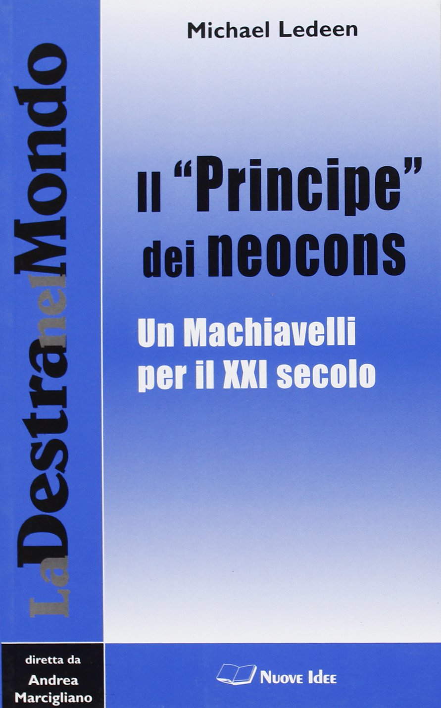 Il «Principe» dei neocons. Un Machiavelli per il XXI secolo book