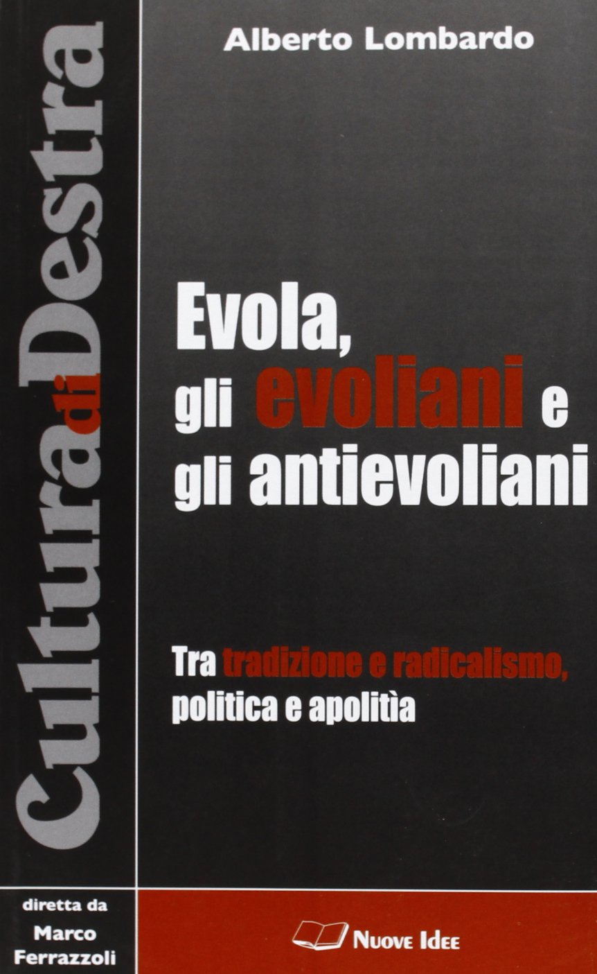 Evola, gli evoliani e gli antievoliani. Tra tradizione e radicalismo, politica e apolitìa book