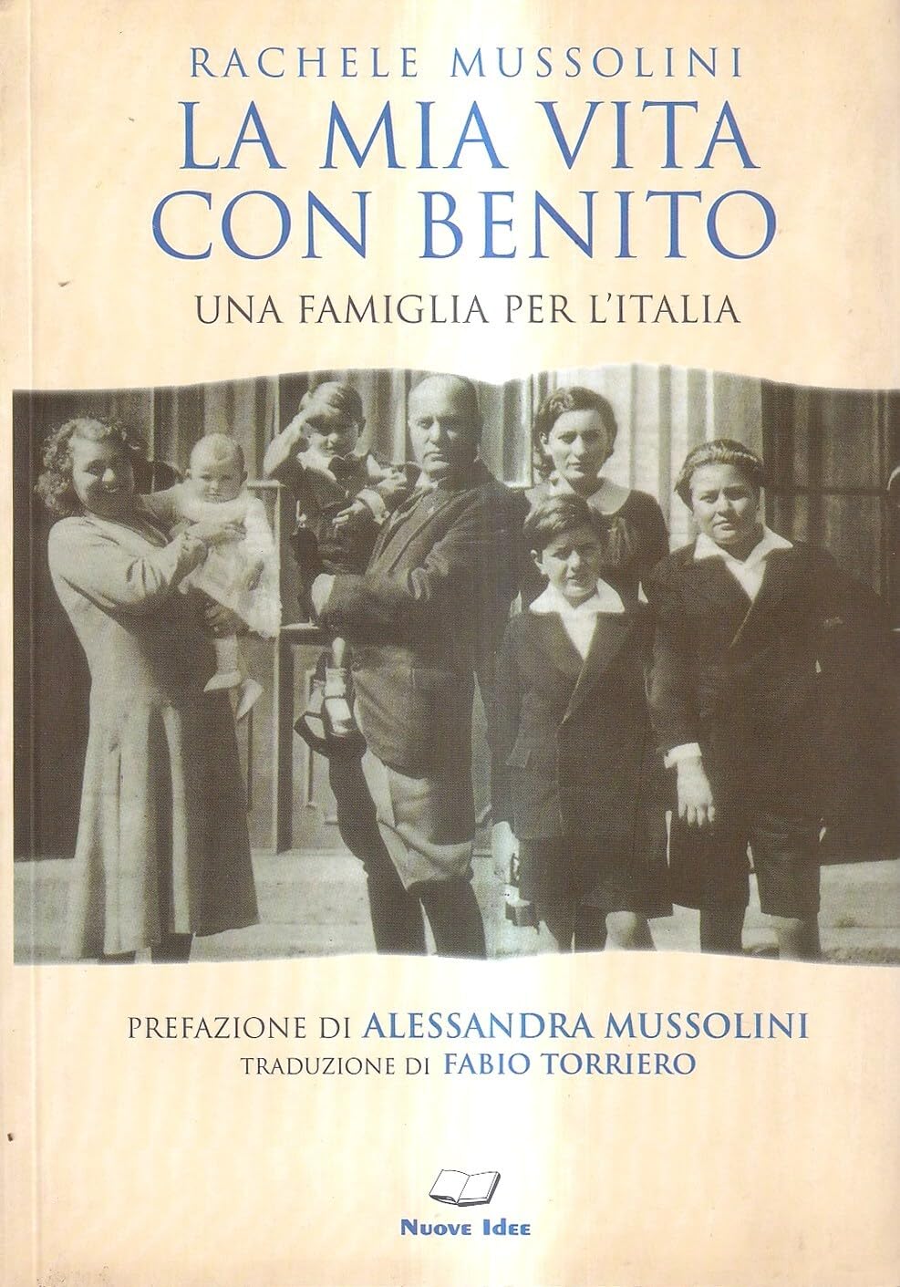 La mia vita con Benito. Una famiglia per l'Italia book