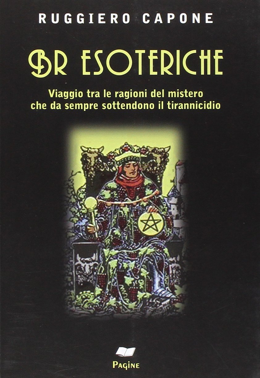 BR esoteriche. Viaggio tra le ragioni del mistero che da sempre sottendono il tirannicidio book