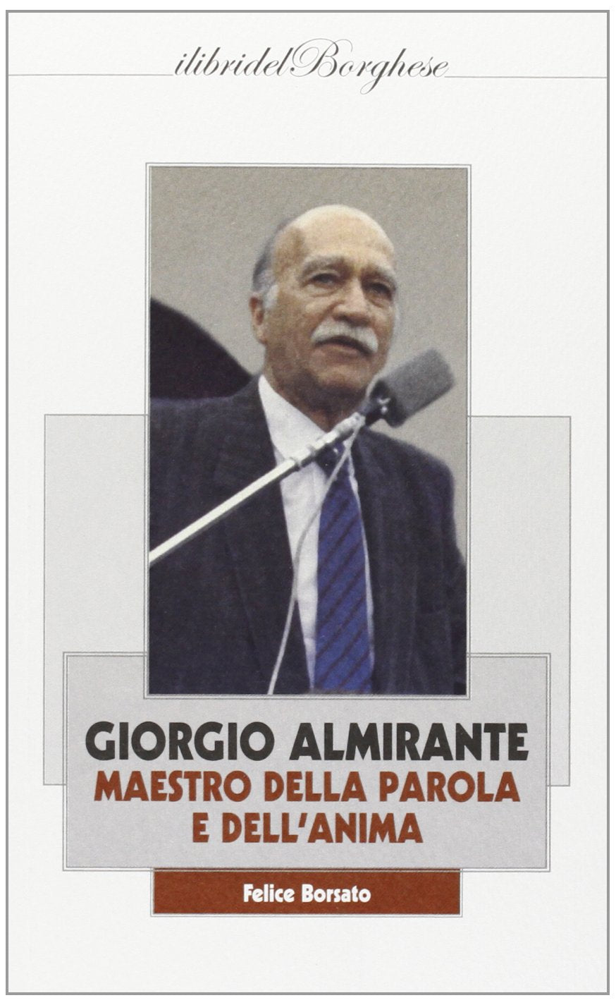 Giorgio Almirante. Maestro della parola e dell'anima book