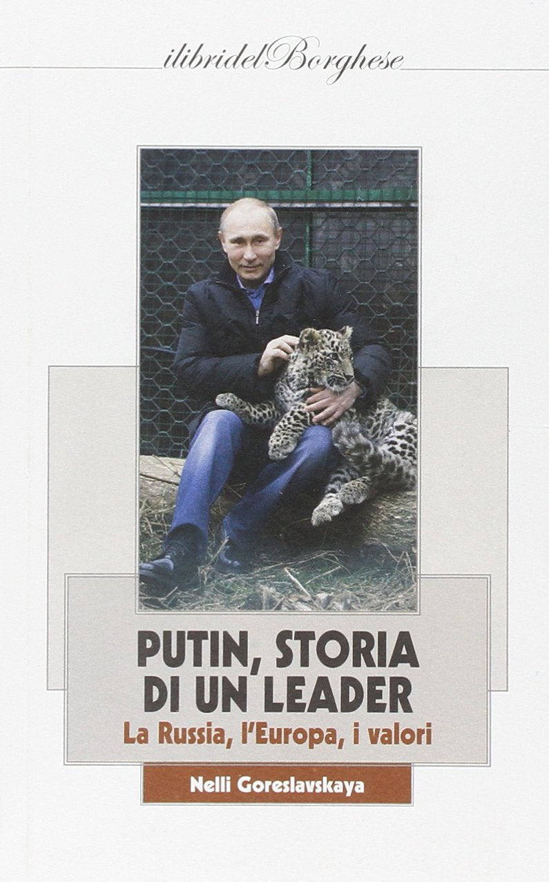 Putin, storia di un leader. La Russia, l'Europa, i valori (I libri del Borghese) Politics & Society Books