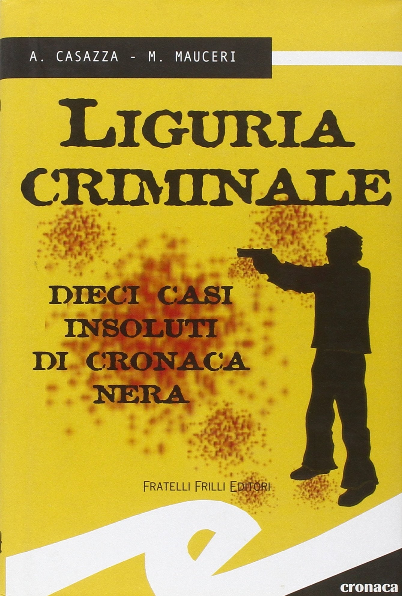 Liguria criminale. Dieci casi insoluti di cronaca nera Politics & Society