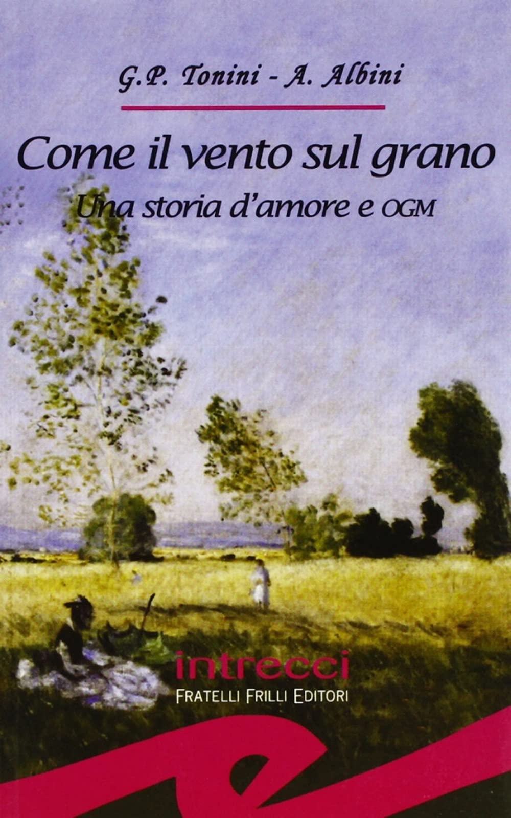 Come il vento sul grano. Una storia d'amore e OGM Contemporary literature