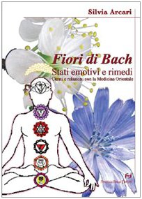 I fiori di Bach. La storia di una semplice ma rivoluzionaria proposta di cura book