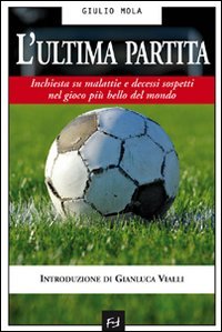 L'ultima partita. Inchiesta su malattie e decessi sospetti nel gioco più bello del mondo book