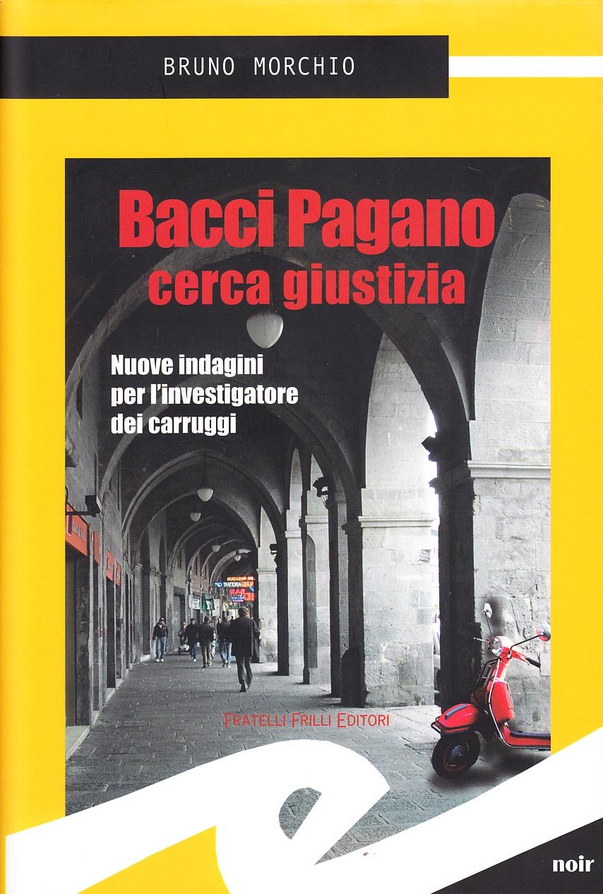 Bacci Pagano cerca giustizia. Nuove indagini per l'investigatore dei carruggi book