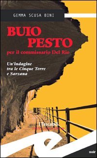 Buio pesto per il commissario Del Rio. Un'indagine tra le Cinque Terre e Sarzana (Tascabili. Noir) Contemporary literature
