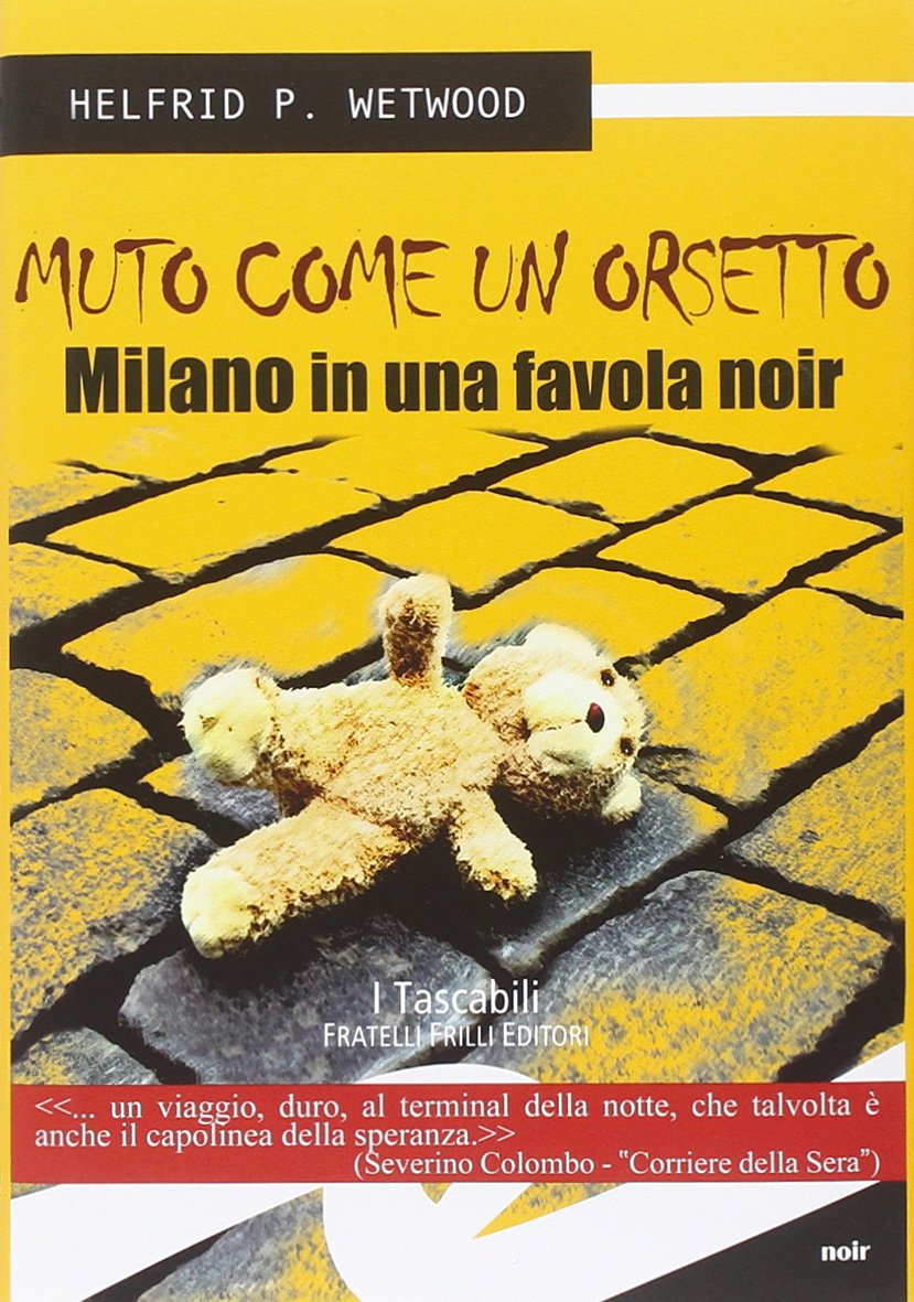 Muto come un orsetto. Milano in una favola noir Contemporary literature