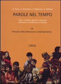 Parole nel tempo. Testi, contesti, generi e percorsi attraverso la letteratura italiana. Per le Scuole superiori. Con espansione online (Vol. 3) book