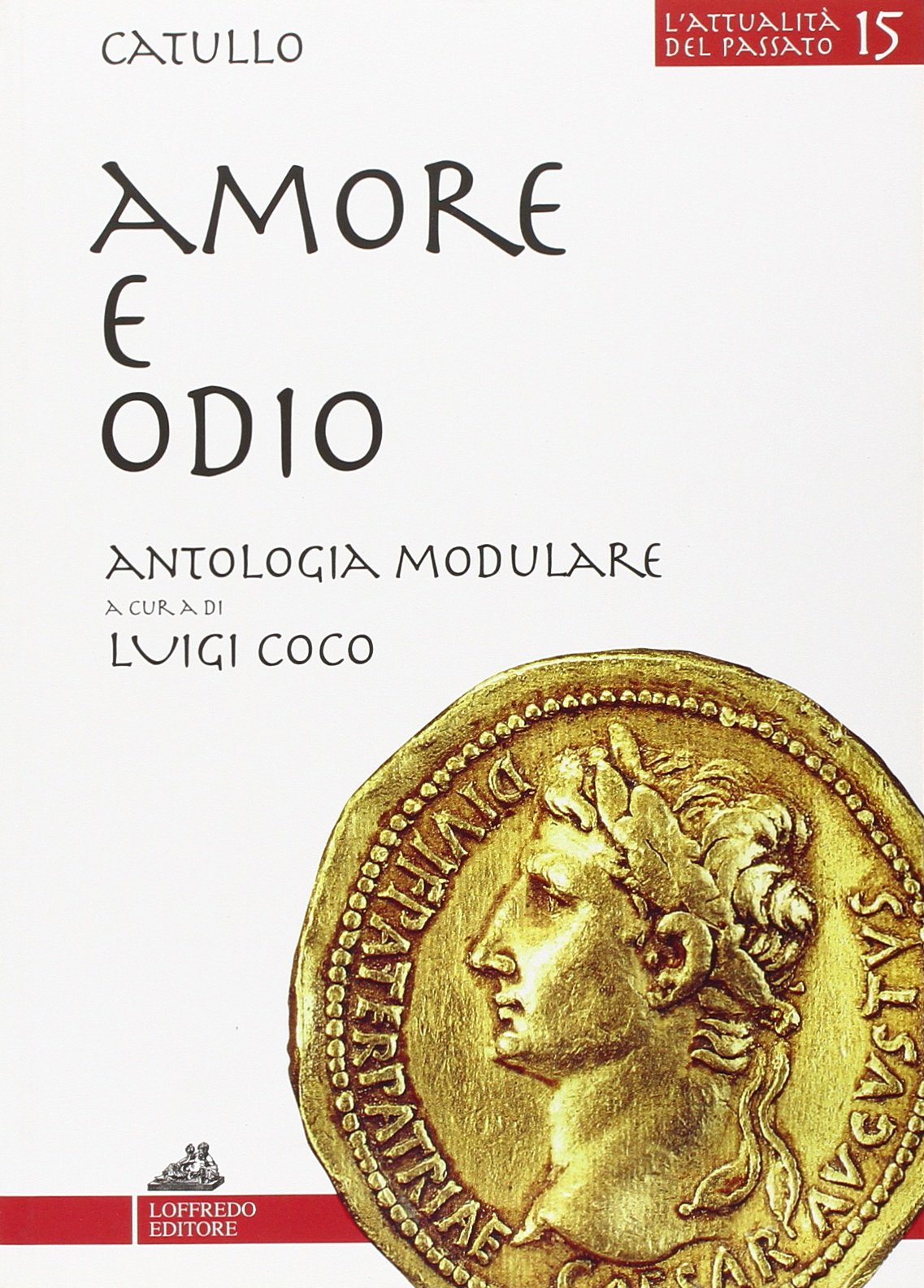 Amore e odio. Autori latini in moduli monografici-tematici. Per i Licei e gli Ist. magistrali book