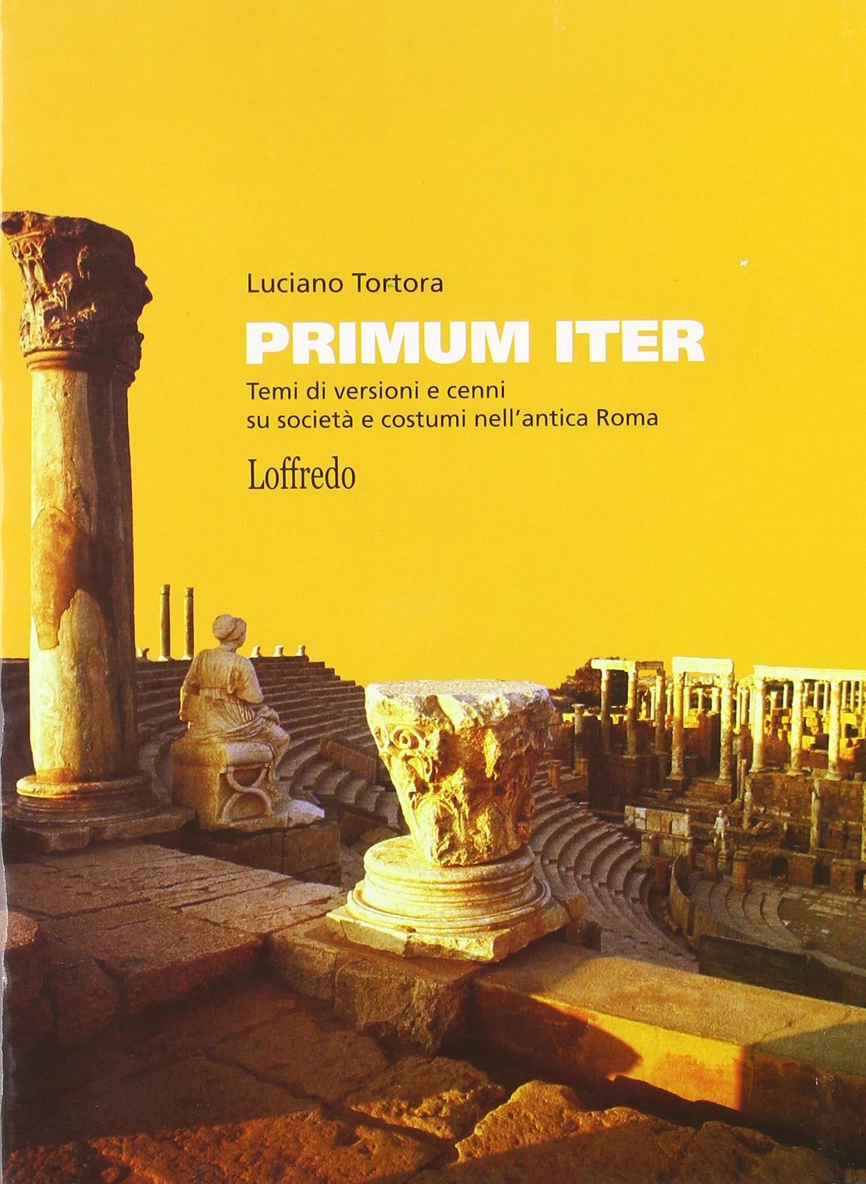 Primur iter. Versioni latine e cenni di società e costumi nell'antica Roma. Per i Licei e gli Ist. magistrali book