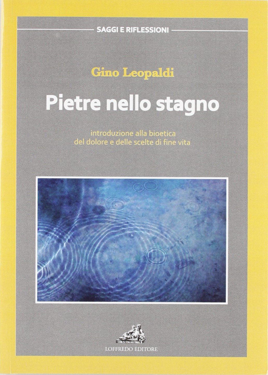 Pietre nello stagno. Introduzione alla bioetica del dolore e della scelta di fine vita book