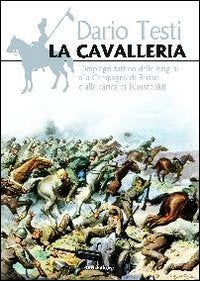La cavalleria. L'impiego tattico dalle origini alla carica Isbuscenkij book