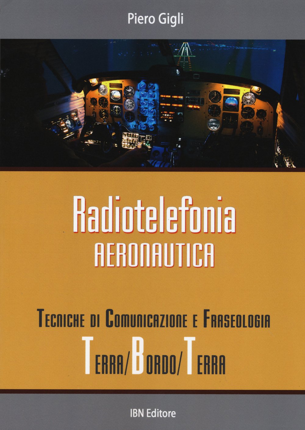 Radiotelefonia aeronautica. Tecniche di comunicazione e fraseologia terra/bordo/terra Non-fiction books