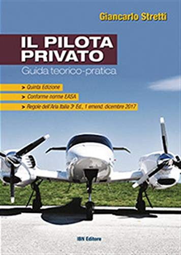 Il pilota privato. Guida teorico-pratica. Conforme norme EASA book