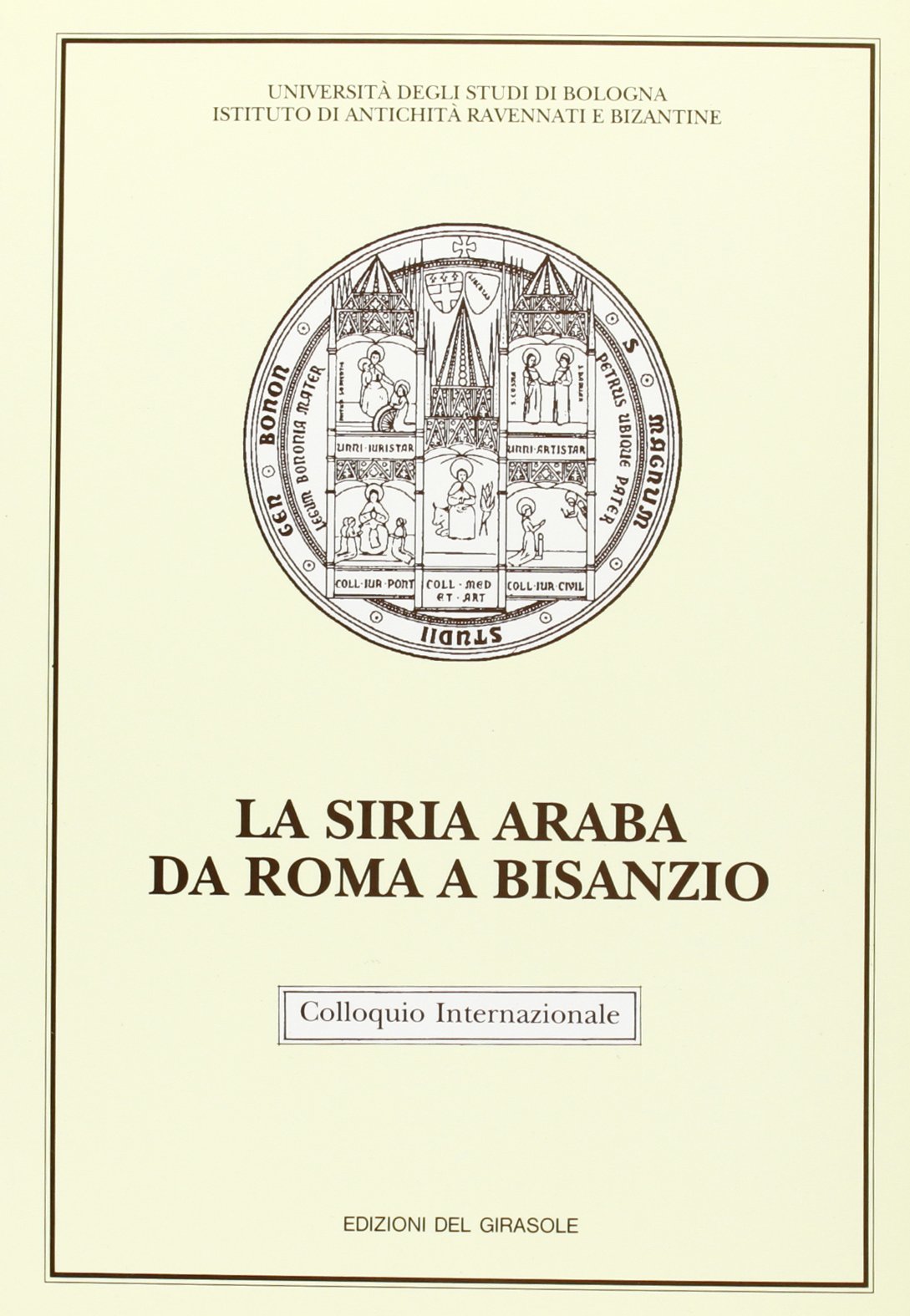 Colloquio internazionale sul tema La Siria araba da Roma a Bisanzio: Ravenna, 22-24 marzo 1988 (Italian Edition) book