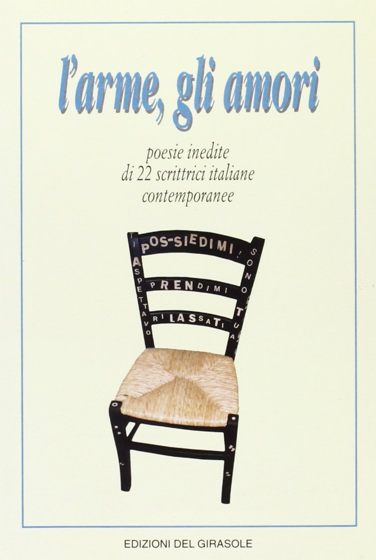 L'arme, gli amori. Poesie inedite di 22 scrittrici italiane contemporanee book