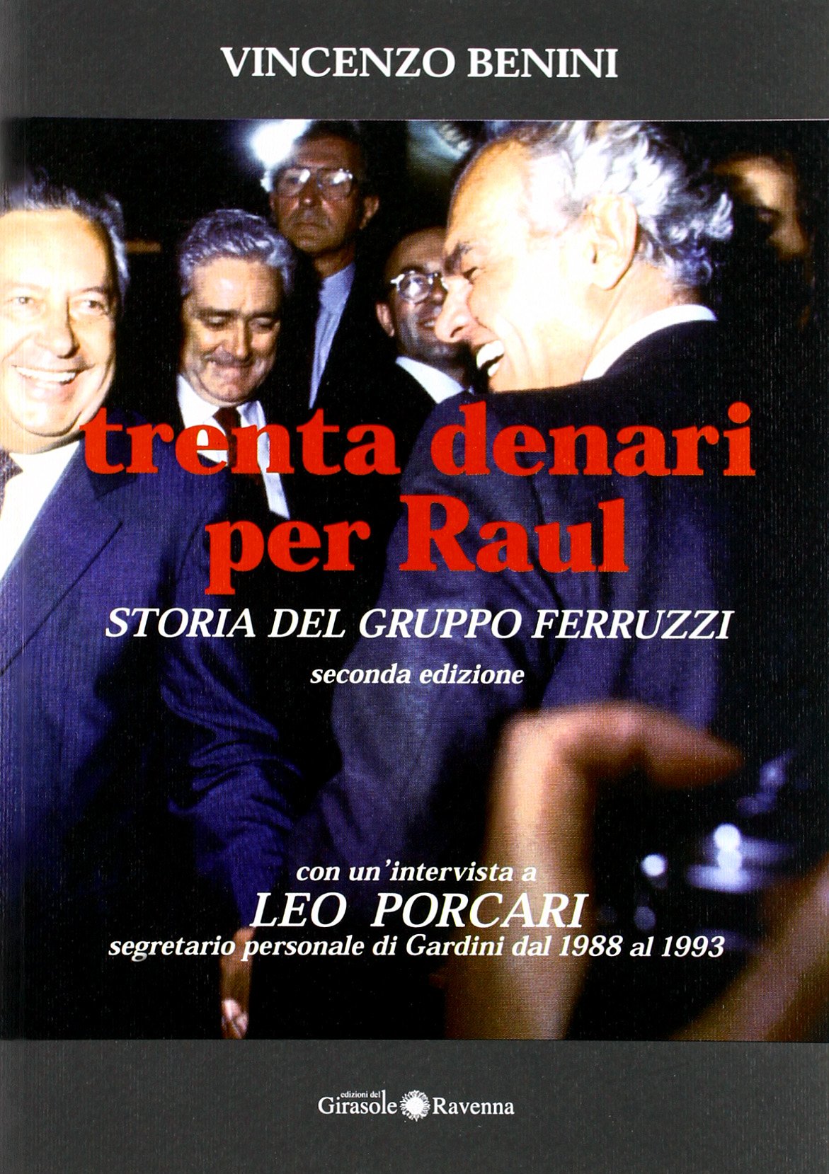 Trenta denari per Raul. Storia del gruppo Ferruzzi (Girasole documenti) Business, Finance & Career
