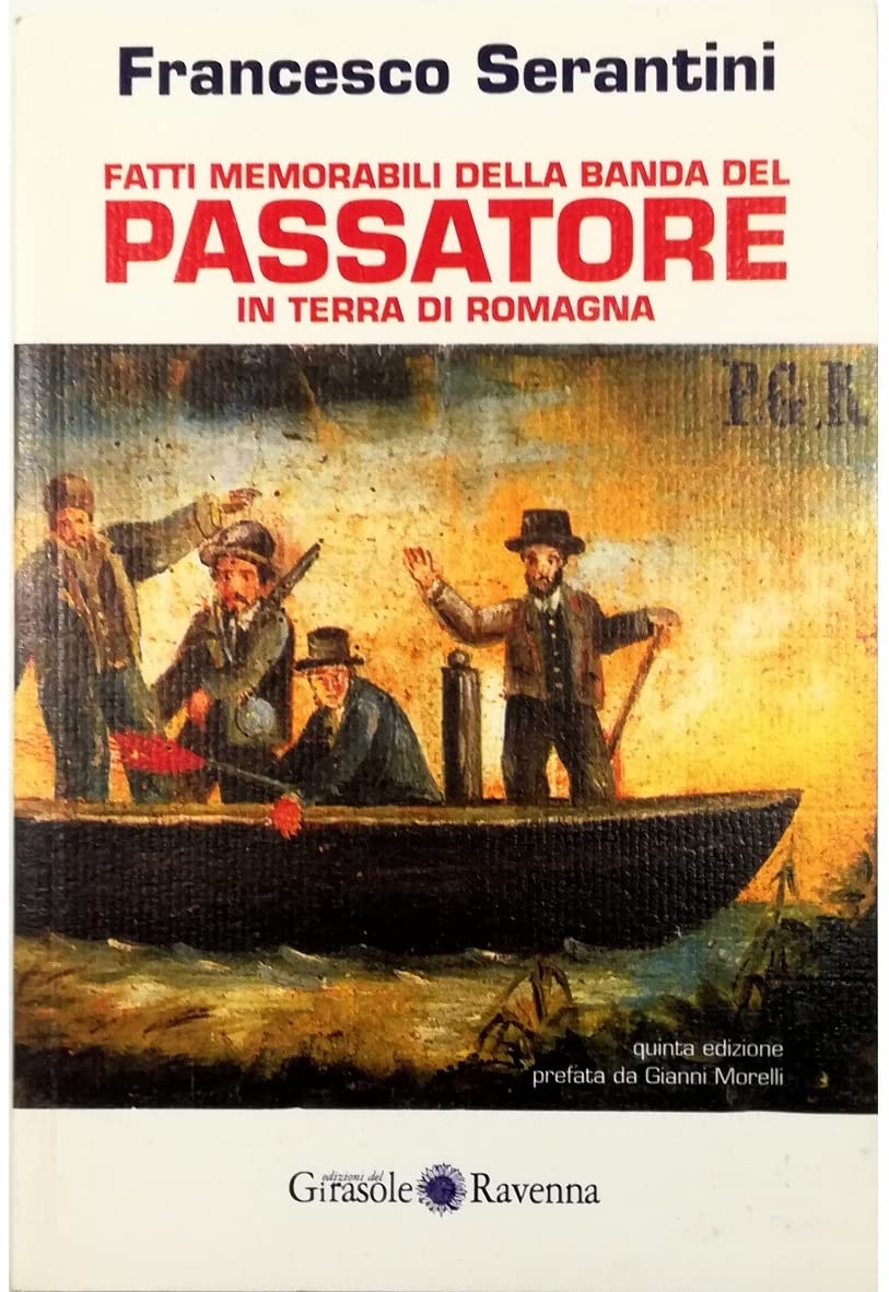 Fatti memorabili della banda del Passatore in terra di Romagna (Classici romagnoli) Leisure, Home & Garden