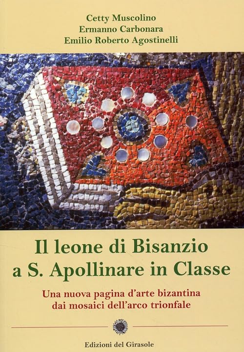 Il leone di Bisanzio a s. Apollinare in classe (Girasole arte) Books