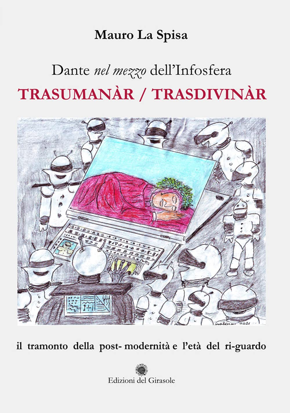 Dante nel mezzo dell'Infosfera. Trasumanàr/Trasdivinàr (Fuori dalla selva) Books