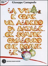 La vita è come un albero di Natale... c'è sempre qualcuno che rompe le palle (Parla un uomo) Essays & Short Stories